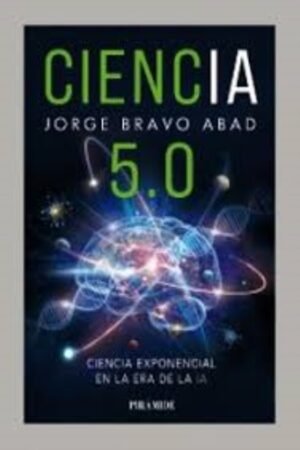 CIENCIA 5.0 CIENCIA EXPONENCIAL EN LA ERA DE LA IA