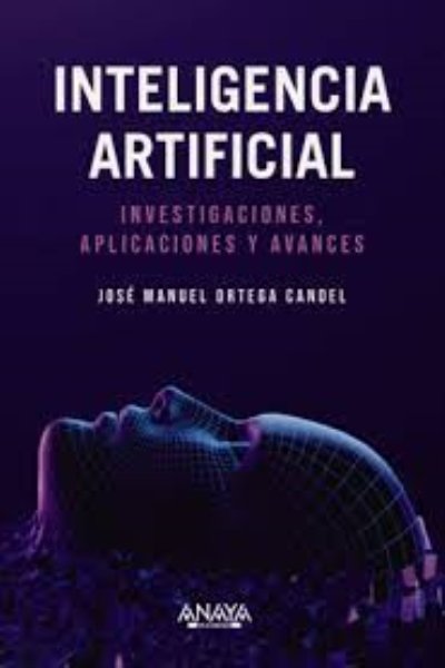 INTELIGENCIA ARTIFICIAL. INVESTIGACIONES APLICACIONES Y AVANCES
