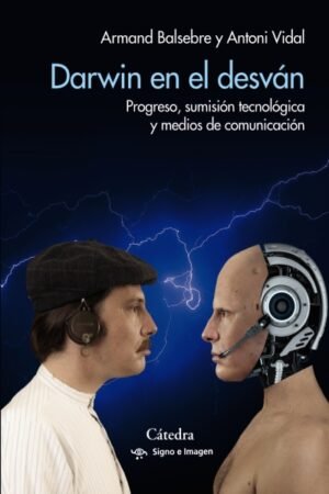 DARWIN EN EL DESVAN. PROGRESO SUMISION TECNOLOGICA Y MEDIOS DE COMUNICACION