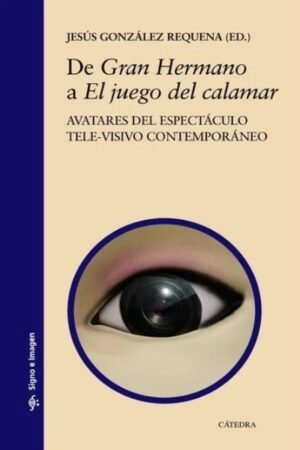 DE GRAN HERMANO A EL JUEGO DEL CALAMAR. AVATARES DEL ESPECTACULO TELE-VISIVO CONTEMPORANEO