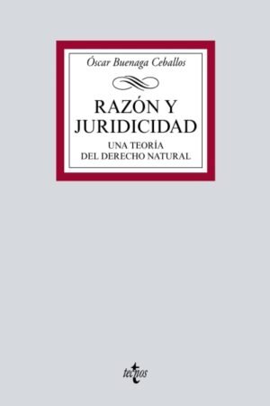 RAZON Y JURIDICIDAD UNA TEORIA DEL DERECHO NATURAL
