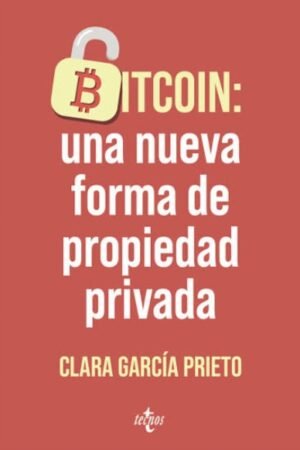 BITCOIN: UNA NUEVA FORMA DE PROPIEDAD PRIVADA