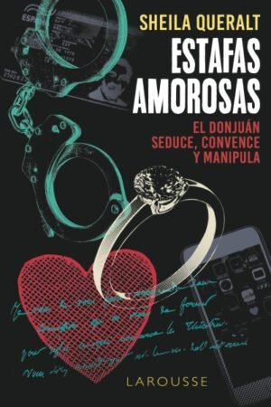 ESTAFAS AMOROSAS. EL DONJUAN SEDUCE CONVENCE Y MANIPULA