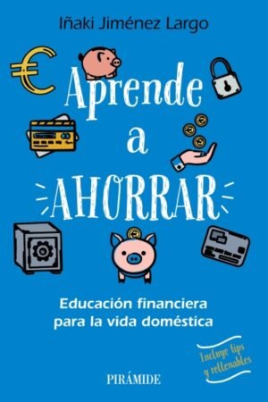 APRENDE A AHORRAR EDUCACIÓN FINANCIERA PARA LA VIDA DOMÉSTICA