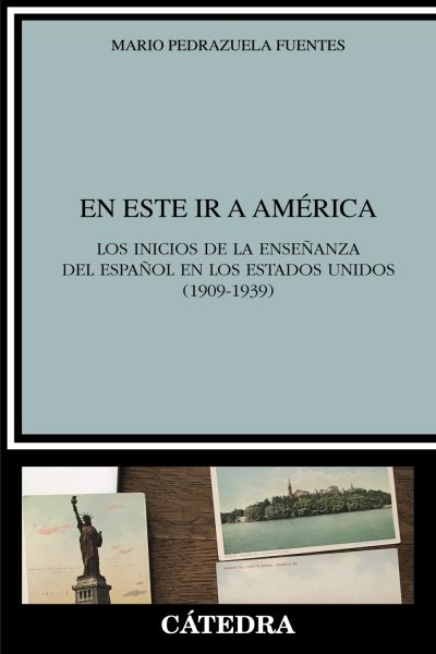 EN ESTE IR A AMERICA. LOS INICIOS DE LA ENSEÑANZA DEL ESPAÑOL EN LOS ESTADOS UNIDOS