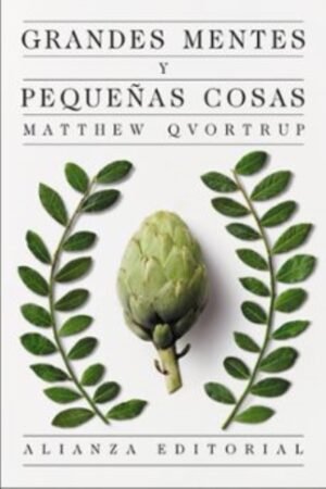 GRANDES MENTES Y PEQUEÑAS COSAS. LA GUÍA DE LOS FILÓSOFOS PARA LA VIDA COTIDIANA