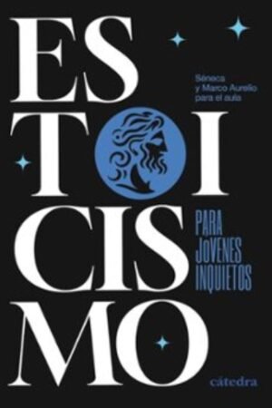 ESTOICISMO PARA JÓVENES INQUIETOS