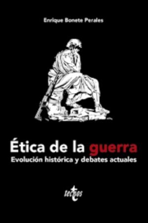 ÉTICA DE LA GUERRA EVOLUCIÓN HISTÓRICA Y DEBATES ACTUALES