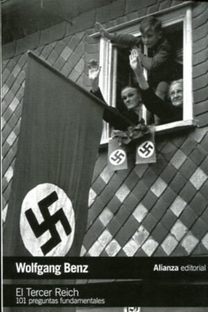 EL TERCER REICH: 101 PREGUNTAS FUNDAMENTALES