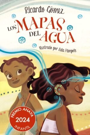 MAPAS DEL AGUA LOS ( PREMIO ANAYA INFANTIL 2024)