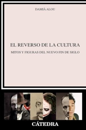 REVERSO DE LA CULTURA. MITOS Y FIGURAS DEL NUEVO FIN DE SIGLO EL