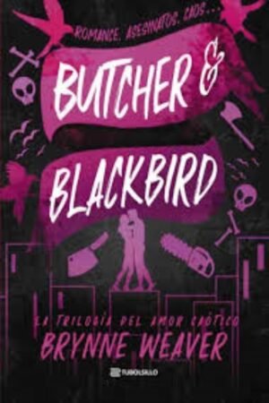BUTCHER Y BLACKBIRD LA TRILOGÍA DEL AMOR CAÓTICO 1