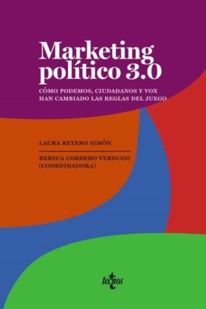 MARKETING POLITICO 3.0 COMO PODEMOS CIUDADANOS Y VOX HAN CAMBIADO LAS REGLAS DEL JUEGO