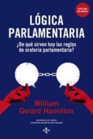 LÓGICA PARLAMENTARIA ¿ DE QUE SIRVE HOY LAS REGLAS DE ORATORIA PARLAMENTARIA?