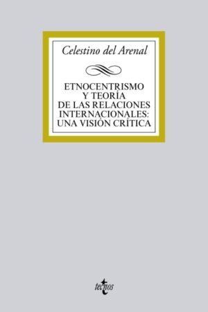 ETNOCENTRISMO Y TEORÍA DE LAS RELACIONES INTERNACIONALES: UNA VISIÓN CRÍTICA