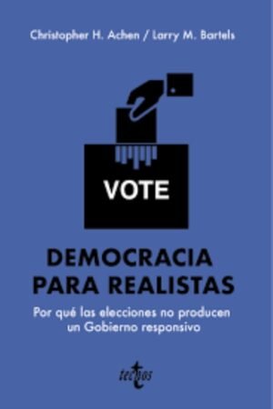 DEMOCRACIA PARA REALISTAS. POR QUÉ LAS ELECCIONES NO PRODUCEN UN GOBIERNO RESPONSIVO