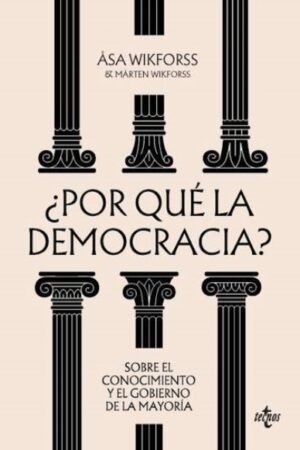 ¿POR QUÉ LA DEMOCRACIA? SOBRE EL CONOCIMIENTO Y EL GOBIERNO DE LA MAYORÍA