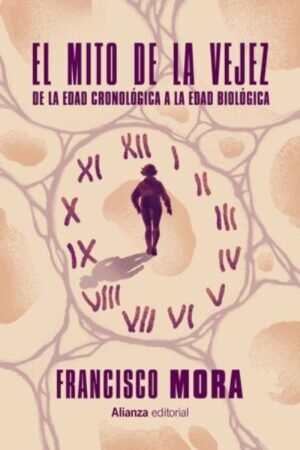EL MITO DE LA VEJEZ DE LA EDAD CRONOLOGICA A LA EDAD BIOLOGICA