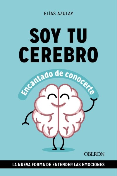 SOY TU CEREBRO ENCANTADO DE CONOCERTE. LA NUEVA FORMA DE ENTENDER LAS EMOCIONES