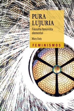 PURA LUJURIA. FILOSOFIA FEMINISTA ELEMENTAL