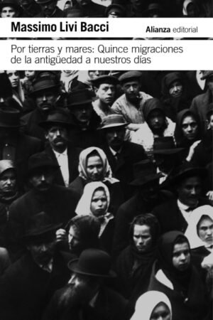 POR TIERRAS Y MARES: QUINCE MIGRACIONES DE LA ANTIGUEDAD A NUESTROS DIAS