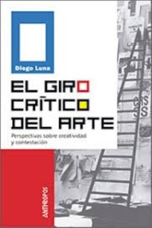 GIRO CRITICO DEL ARTE. PERSPECTIVAS SOBRE CREATIVIDAD Y CONTESTACIÓN EL