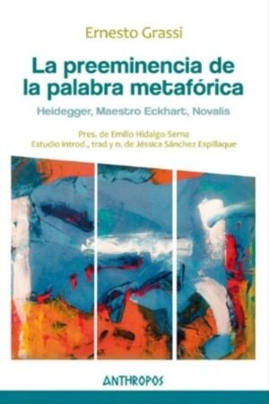 PREEMINENCIA DE LA PALABRA METAFORICA. HEIDEGGER MAESTRO ECKHART NOVALIS LA