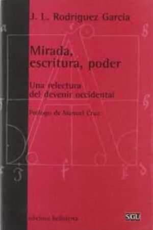 MIRADA ESCRITURA PODER. UNA LECTURA DEL DEVENIR OCCIDENTAL