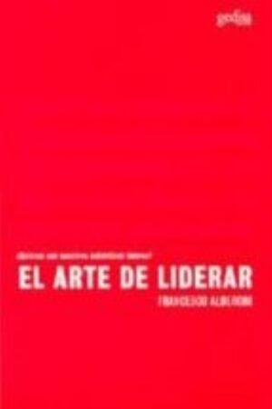 EL ARTE DE LIDERAR. ¿QUIENES SON NUESTROS AUTENTICOS LIDERES?