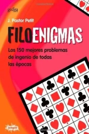 FILOENIGMAS. LOS 150 MEJORES PROBLEMAS DE INGENIO DE TODA LAS EPOCAS