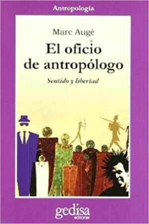 OFICIO DE ANTROPOLOGO EL. SENTIDO Y LIBERTAD