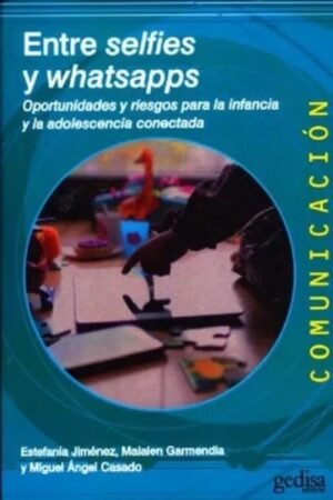 ENTRE SELFIES Y WHATSAPPS. OPORTUNIDADES Y RIESGOS PARA LA INFANCIA Y LA ADOLESCENCIA CONECTADA