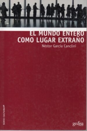 MUNDO ENTERO COMO LUGAR EXTRAÑO EL