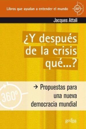 Y DESPUES DE LA CRISIS QUE.... PROPUESTAS PARA UNA NUEVA DEMOCRACIA MUNDIAL