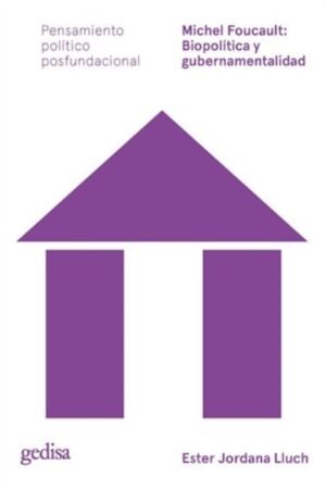 MICHEL FOUCAULT: BIOPOLITICA Y GUBERNAMENTALIDAD