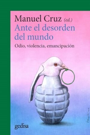 ANTE EL DESORDEN DEL MUNDO. ODIO VIOLENCIA EMANCIPACION
