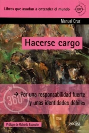 HACERSE CARGO. POR UNA RESPONSABILIDAD FUERTE Y UNAS IDENTIDADES DEBILES