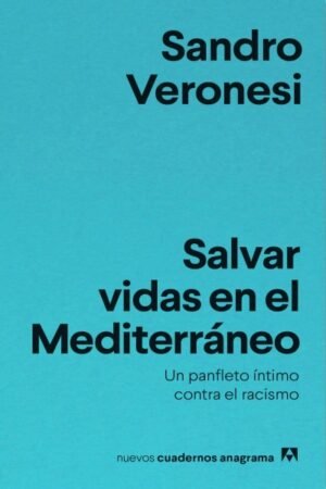 SALVAR VIDAS EN EL MEDITERRANEO. UN PANFLETO INTIMO CONTRA EL RACISMO