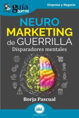 NEUROMARKETING DE GUERRILLA. DISPARADORES MENTALES