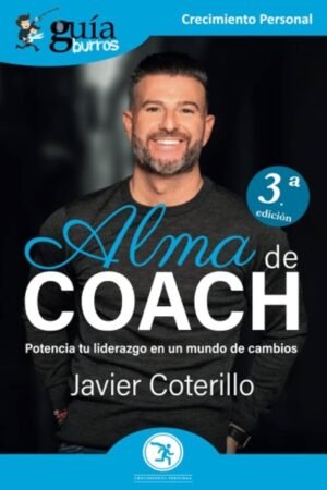 ALMA DE COACH. POTENCIA TU LIDERAZGO EN UN MUNDO DE CAMBIOS