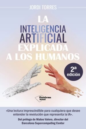 INTELIGENCIA ARTIFICIAL EXPLICADA A LOS HUMANOS LA