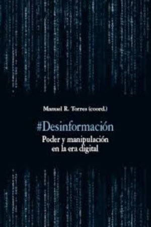#DESINFORMACION. PODER Y MANIPULACION EN LA ERA DIGITAL