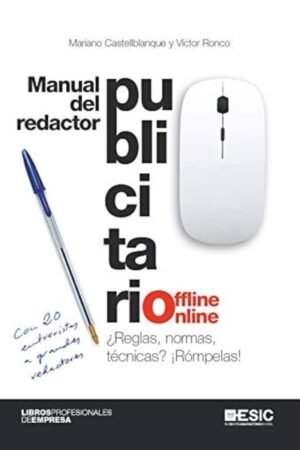MANUAL DEL REDACTOR PUBLICITARIO OFFLINE-ONLINE. ¿REGLAS NORMAS TECNICAS? ¡ROMPELAS!