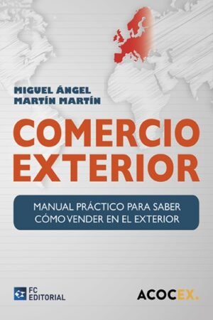 COMERCIO EXTERIOR. MANUAL PRACTICO PARA SABER COMO VENDER EN EL EXTERIOR