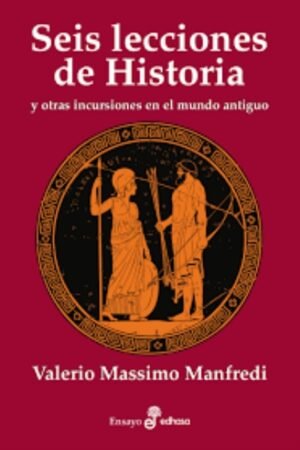 SEIS LECCIONES DE HISTORIA Y OTRAS INTRUSIONES EN EL MUNDO ANTIGUO