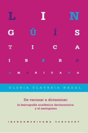 DE VACUNAR A 'DICTAMINAR: LA LEXICOGRAFIA ACADEMICA DECIMONONICA Y EL NEOLOGISMO