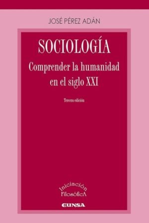 SOCIOLOGIA. COMPRENDER LA HUMANIDAD EN EL SIGLO XXI