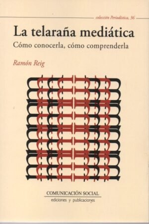 TELARAÑA MEDIATICA. COMO CONOCERLA COMO COMPRENDERLA LA
