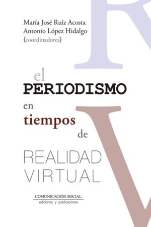 PERIODISMO EN TIEMPOS DE REALIDAD VIRTUAL EL