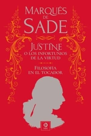 JUSTINE O LOS INFORTUNIOS DE LA VIRTUD / FILSOFIA EN EL TOCADOR (PIEL DE CLASICOS)